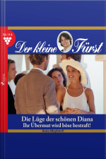 Der Kleine Fürst, 114: Die Lüge Der Schönen Diana. Ihr Übermut Wird Böse Bestraft! (ungekürzt)