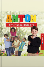 Anton, 4: Vier Schlaue Detektive (ungekürzt)