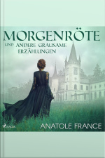Morgenröte Und Andere Grausame Erzählungen (ungekürzt)