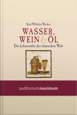 Wasser, Wein Und Öl (ungekürzt)