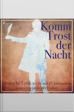 Komm Trost Der Nacht - Deutsche Lyric Des 16. Und 17. Jahrhunderts (ungekürzt)