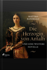 Die Herzogin Von Amalfi Und Eine Weitere Novelle (ungekürzt)