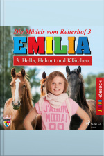 Emilia - Die Mädels Vom Reiterhof, 3: Hella, Helmut Und Klärchen (ungekürzt)