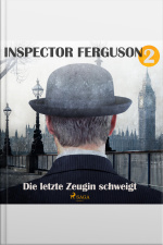 Die Letzte Zeugin Schweigt - Inspector Ferguson, Fall 2 (ungekürzt)