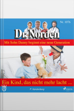 Dr. Norden, 1076: Ein Kind, Das Nicht Mehr Lacht (ungekürzt)