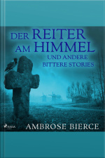Der Reiter Am Himmel Und Andere Bittere Stories (ungekürzt)