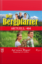 Der Bergpfarrer Aktuell 404: Auf Neuen Wegen - Begegnung In St. Johann (ungekürzt)