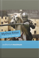Mythos Ritter - 10 Populäre Irrtümer (ungekürzt)