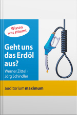 Geht Uns Das Erdöl Aus? (ungekürzt)