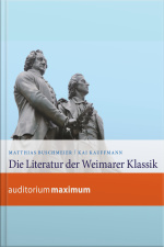 Die Literatur Der Weimarer Klassik (ungekürzt)