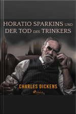 Horatio Sparkins / Der Tod Des Trinkers (ungekürzt)