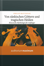 Von Zänkischen Göttern Und Tragischen Helden (ungekürzt)