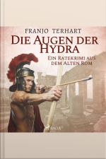 Die Augen Der Hydra - Ein Ratekrimi Aus Dem Alten Rom (ungekürzt)