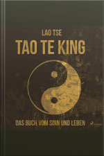 Tao Te King - Das Buch Vom Sinn Und Leben (ungekürzt)