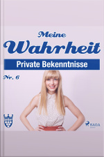 Meine Wahrheit, Private Bekenntnisse 6