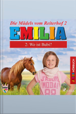 Emilia - Die Mädels Vom Reiterhof, 2: Wo Ist Bubi? (ungekürzt)