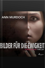 Bilder Für Die Ewigkeit: Romantischer Thriller (ungekürzt)