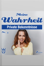 Meine Wahrheit, Private Bekenntnisse 5
