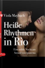 Heiße Rhythmen In Rio. Eine Wilde Nacht Am Strand Von Ipanema - Edition Érotique 4 (ungekürzt)