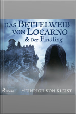 Das Bettelweib Von Locarno / Der Findling (ungekürzt)