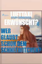 Lufttaxi Gewünscht?, 4: Wer Glaubt Schon Dem Schneewitchen? (ungekürzt)