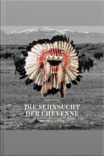 Die Sehnsucht Der Cheyenne (ungekürzt)