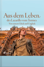 Aus Dem Leben Des Lazarillo Vom Tormes - Von Seinem Glück Und Unglück (ungekürzt)