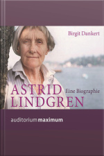 Astrid Lindgren - Eine Biographie (ungekürzt)