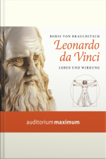 Leonardo Da Vinci - Leben Und Wirkung (ungekürzt)