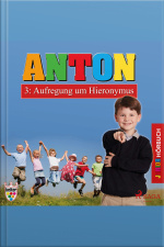 Anton, 3: Aufregung Um Hieronymus (ungekürzt)