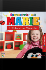 Gewusst Wie - Mit Marie, 6: Willi Und Der Mäuseclan (ungekürzt)