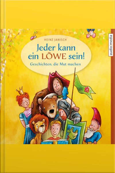Jeder Kann Ein Löwe Sein! – Geschichten, Die Mut Machen