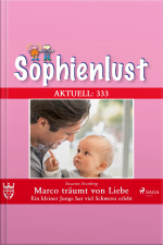 Sophienlust Aktuell 333: Marco Träumt Von Liebe. (ungekürzt): Ein Kleiner Junge Hat Viel Schweres Erlebt