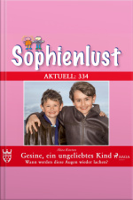 Sophienlust Aktuell 334: Gesine, Ein Ungeliebtes Kind. (ungekürzt): Wann Werden Diese Augen Wieder Lachen?