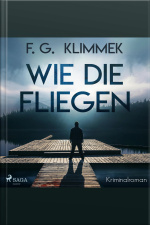 Wie Die Fliegen (ungekürzt)