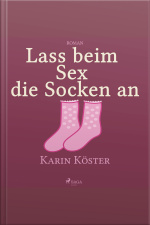 Lass Beim Sex Die Socken An (ungekürzt)