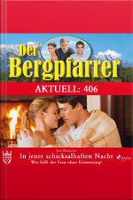 Der Bergpfarrer Aktuell 406: In Jener Schicksalhaften Nacht. (ungekürzt): Wer Hilft Der Frau Ohne Erinnerung?