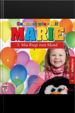 Gewusst Wie - Mit Marie, 3: Mia Fliegt Zum Mond (ungekürzt)