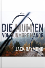 Die Mumien Von Dunmore Manor (ungekürzt)