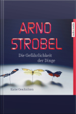Die Gefährlichkeit Der Dinge – Kurze Geschichten