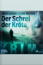 Rolando Benito, 1: Der Schrei Der Kröte (ungekürzt)