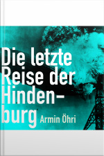 Die Letzte Reise Der Hindenburg (ungekürzt)