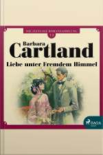 Liebe Unter Fremdem Himmel - Die Zeitlose Romansammlung Von Barbara Cartland 13 (ungekürzt)