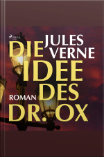 Die Idee Des Dr. Ox (ungekürzt)