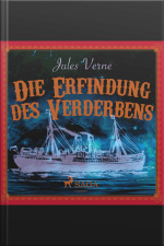Die Erfindung Des Verderbens (ungekürzt)