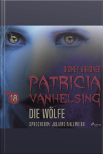 Patricia Vanhelsing, 18: Die Wölfe (ungekürzt)