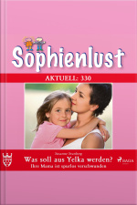 Sophienlust Aktuell 330: Was Soll Aus Yelka Werden? Ihre Mama Ist Spurlos Verschwunden (ungekürzt)