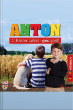 Anton, 2: Kleiner Lehrer - Ganz Groß! (ungekürzt)