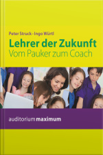 Lehrer Der Zukunft - Vom Pauker Zum Coach (ungekürzt)