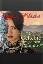 Die Geliebte Des Gelben Mondes (ungekürzt)